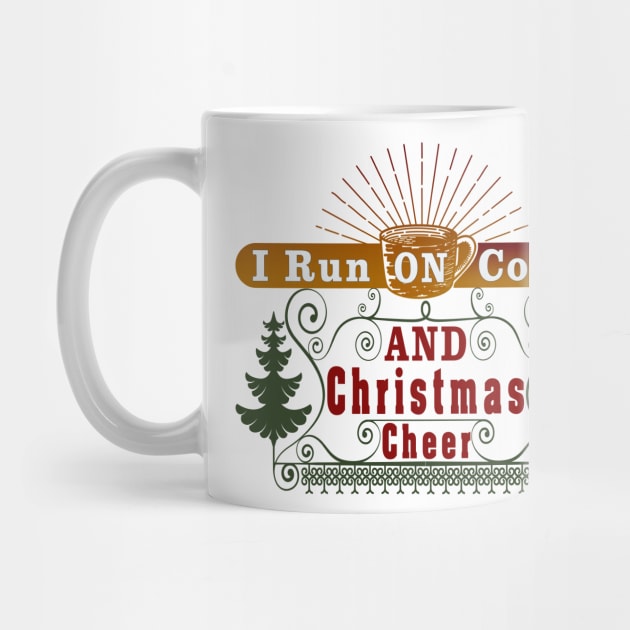 I Run on Coffee and Christmas Cheer by remixer2020